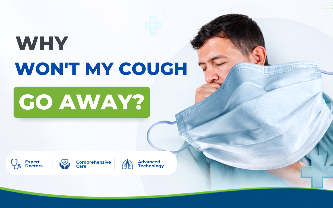 Why Won’t My Cough Go Away?